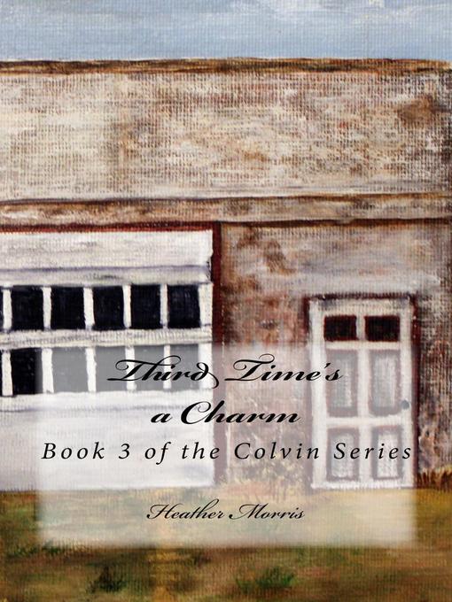 Title details for Third Time's a Charm- Book 3 of the Colvin Series by Heather M. Morris - Available